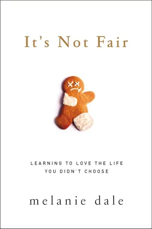 It's Not Fair: Learning to Love the Life You Didn't Choose Paperback  August 16, 2016