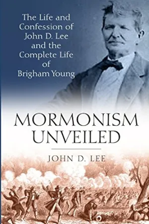 Mormonism Unveiled: The Life and Confession of John D. Lee and the Complete Life of Brigham Young Paperback  July 25, 2018