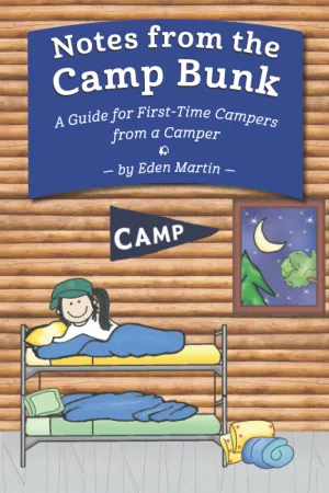 Notes from the Camp Bunk: A Guide for First-Time Campers from a Camper Paperback  June 21, 2021