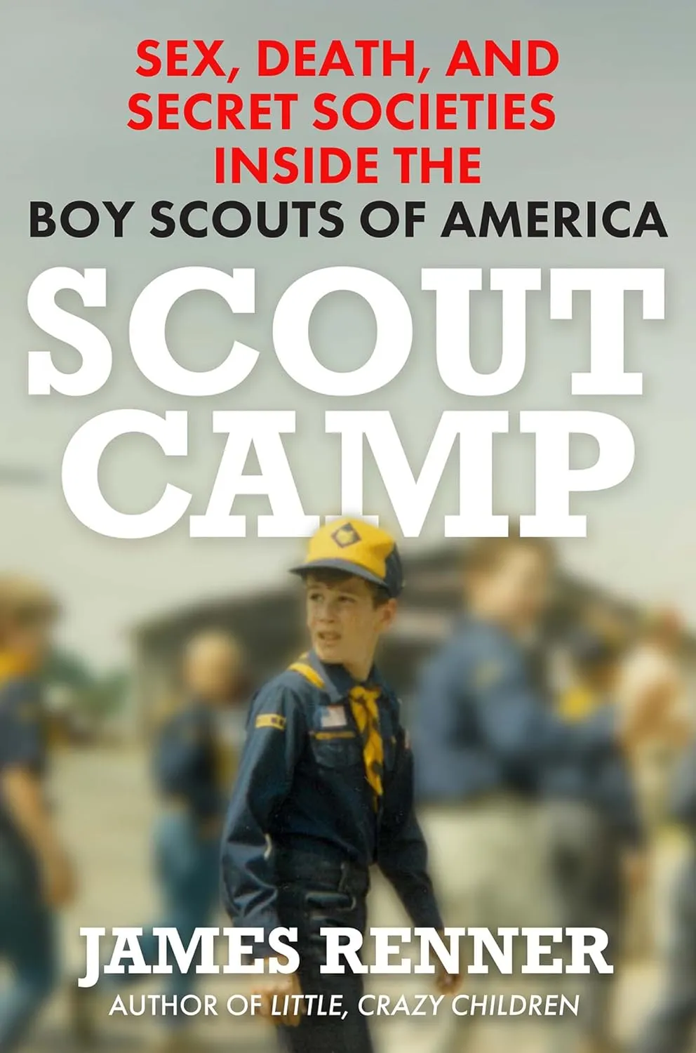 Scout Camp: Sex, Death, and Secret Societies Inside the Boy Scouts of America Hardcover  February 25, 2025