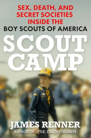 Scout Camp: Sex, Death, and Secret Societies Inside the Boy Scouts of America Hardcover  February 25, 2025